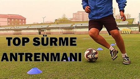 Futbol Antrenmanında Top Sürme Teknikleri